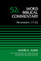 Revelation 17-22, Volume 52C by Dr. David Aune, Bruce M. Metzger, David Allen Hubbard, Glenn W. Barker, John D. W. Watts, James W. Watts, Ralph P. Martin, Lynn Allan Losie, 9780310522263