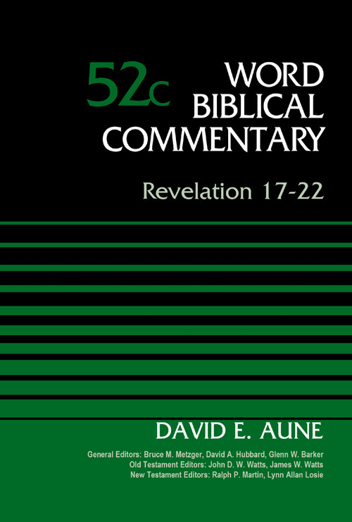 Revelation 17-22, Volume 52C by Dr. David Aune, Bruce M. Metzger, David Allen Hubbard, Glenn W. Barker, John D. W. Watts, James W. Watts, Ralph P. Martin, Lynn Allan Losie, 9780310522263