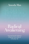 Radical Awakening (Discovering the Radiance of Being in the Midst of Everyday Life) by Amoda Maa Jeevan, 9781780289007