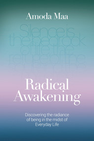 Radical Awakening (Discovering the Radiance of Being in the Midst of Everyday Life) by Amoda Maa Jeevan, 9781780289007