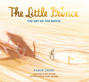 The Little Prince: The Art of the Movie by Ramin Zahed, 9781783299775