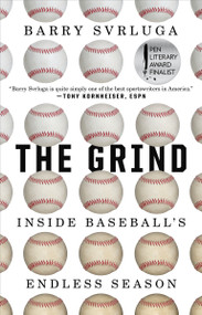 The Grind (Inside Baseball's Endless Season) by Barry Svrluga, 9780399575952