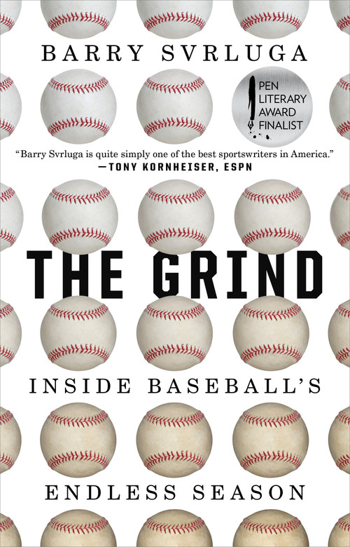 The Grind (Inside Baseball's Endless Season) by Barry Svrluga, 9780399575952