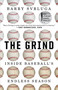 The Grind (Inside Baseball's Endless Season) by Barry Svrluga, 9780399575952