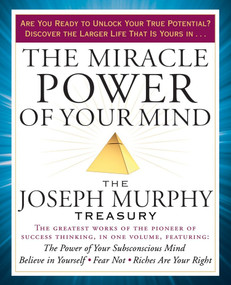 The Miracle Power of Your Mind (The Joseph Murphy Treasury) by Joseph Murphy, 9781101983256