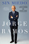 Sin Miedo (Lecciones de rebeldes) (Spanish Edition) by Jorge Ramos, 9781101989661
