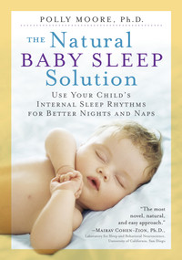 The Natural Baby Sleep Solution (Use Your Child's Internal Sleep Rhythms for Better Nights and Naps) by Polly Moore Ph.D., 9780761187479