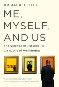 Me, Myself, and Us (The Science of Personality and the Art of Well-Being) - 9781610396387 by Brian R Little, 9781610396387
