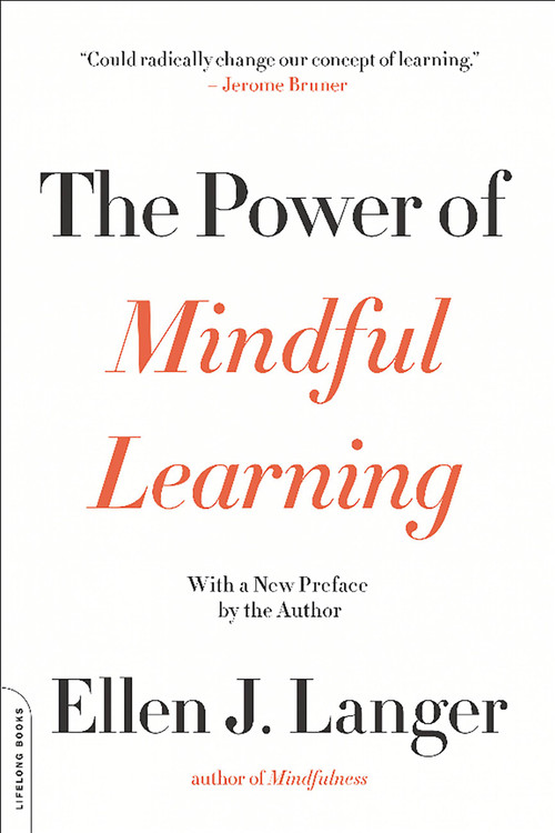 The Power of Mindful Learning by Ellen J. Langer, 9780738219080
