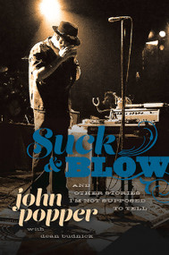 Suck and Blow (And Other Stories I'm Not Supposed to Tell) by John Popper, Dean Budnick, 9780306824043