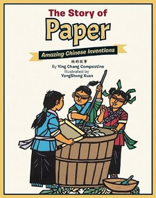 The Story of Paper (Amazing Chinese Inventions) by Ying Chang Compestine, Yongsheng Xuan, 9781597021234