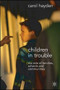 Children in Trouble (The Role of Families, Schools and Communities) by Carol Hayden, 9781403994851