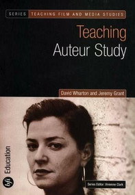 Teaching Auteur Study by David Wharton, Jeremy Grant, 9781844570812