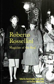 Roberto Rossellini: Magician of the Real by David Forgacs, Sarah Lutton, Geoffrey Nowell-Smith, 9780851707952