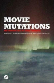Movie Mutations: The Changing Face of World Cinephilia by Jonathan Rosenbaum, Adrian Martin, 9780851709833