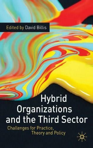 Hybrid Organizations and the Third Sector (Challenges for Practice, Theory and Policy) by David Billis, 9780230234635
