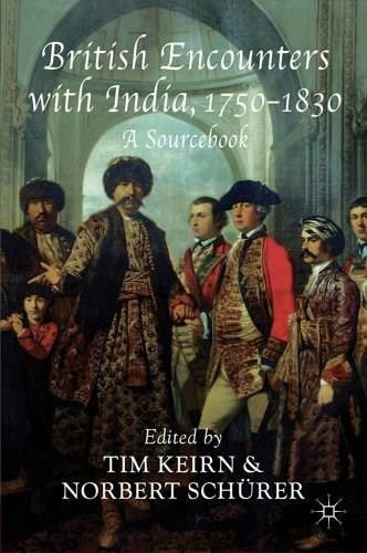 British Encounters with India, 1750-1830 (A Sourcebook) - 9780230231443 by Tim Keirn, Norbert Schurer, 9780230231443