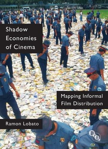 Shadow Economies of Cinema (Mapping Informal Film Distribution) by Ramon Lobato, 9781844574124
