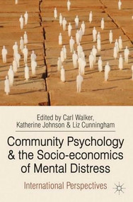 Community Psychology and the Socio-economics of Mental Distress (International Perspectives) - 9780230275409 by Carl Walker, Katherine Johnson, Liz Cunningham, 9780230275409