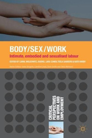 Body/Sex/Work (Intimate, embodied and sexualised labour) by Carol Wolkowitz, Rachel Lara Cohen, Teela Sanders, Kate Hardy, 9781137021908