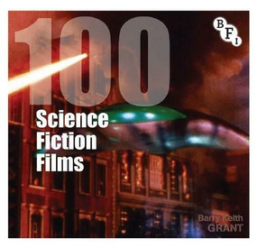 100 Science Fiction Films by Barry Keith Grant, 9781844574575
