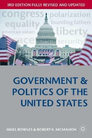 Government and Politics of the United States by Nigel Bowles, Robert K McMahon, 9780333948620