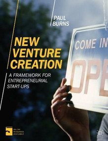 New Venture Creation (A Framework for Entrepreneurial Start-Ups) by Paul Burns, 9781137332899