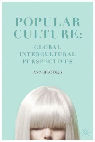 Popular Culture: Global Intercultural Perspectives by Ann Brooks, 9780230361348