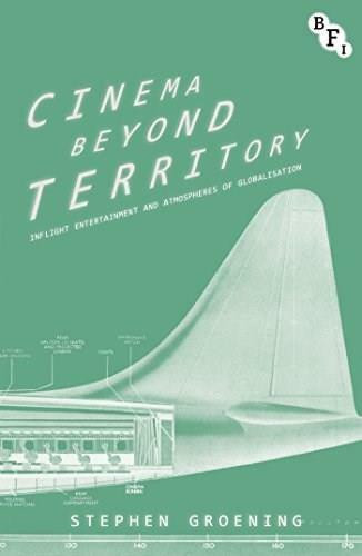 Cinema Beyond Territory (Inflight Entertainment and Atmospheres of Globalisation) by Stephen Groening, 9781844576272