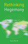 Rethinking Hegemony by Owen Worth, 9781137300461