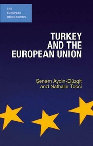 Turkey and the European Union by Senem Aydin-Düzgit, Nathalie Tocci, 9781137387318