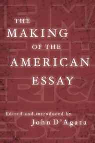 The Making of the American Essay by John D'Agata, 9781555977344