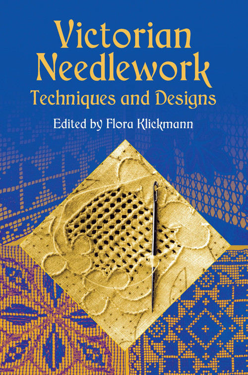 Victorian Needlework (Techniques and Designs) by Flora Klickmann, 9780486421544