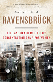 Ravensbruck (Life and Death in Hitler's Concentration Camp for Women) by Sarah Helm, 9780307278715