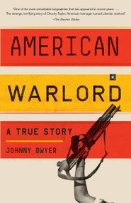 American Warlord (A True Story) - 9780307474995 by Johnny Dwyer, 9780307474995