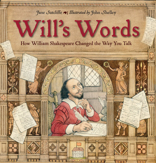 Will's Words (How William Shakespeare Changed the Way You Talk) by Jane Sutcliffe, John Shelley, 9781580896382