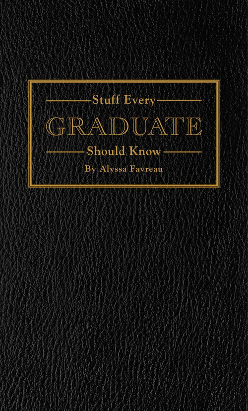 Stuff Every Graduate Should Know (A Handbook for the Real World) (Miniature Edition) by Alyssa Favreau, 9781594748608