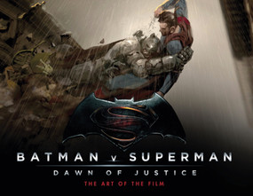Batman v Superman: Dawn of Justice: The Art of the Film by Peter Aperlo, 9781783297498