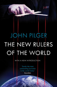 The New Rulers of the World - 9781784782115 by John Pilger, 9781784782115