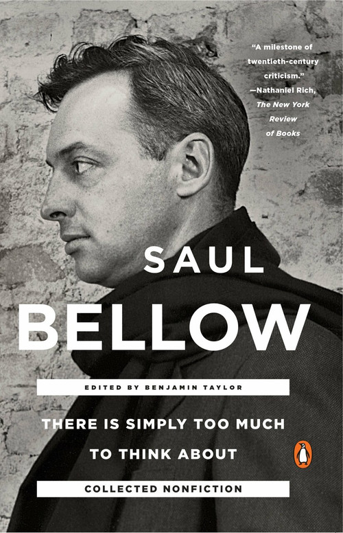 There Is Simply Too Much to Think About (Collected Nonfiction) by Saul Bellow, Benjamin Taylor, 9780143108047