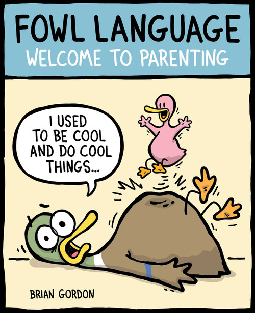 Fowl Language (Welcome to Parenting) by Brian Gordon, 9781449479671