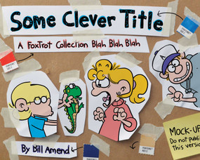 Some Clever Title (A FoxTrot Collection Blah Blah Blah) by Bill Amend, 9781449478100