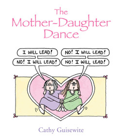 The Mother-Daughter Dance by Cathy Guisewite, 9781449475543