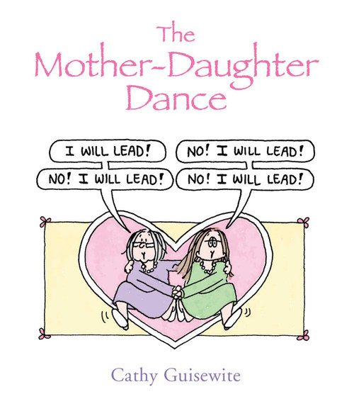 The Mother-Daughter Dance by Cathy Guisewite, 9781449475543