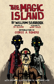 The Magic Island by William Seabrook, Alexander King, Joe Ollmann, George A. Romero, 9780486799629