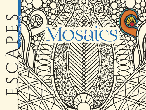 ESCAPES Mosaics Coloring Book by Jessica Mazurkiewicz, 9780486805023