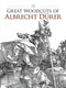 Great Woodcuts of Albrecht Dürer by Albrecht Durer, Carol Belanger Grafton, 9780486434018