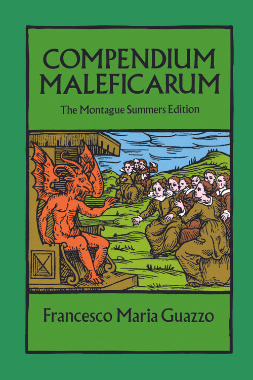 Compendium Maleficarum (The Montague Summers Edition) by Francesco Maria Guazzo, 9780486257389