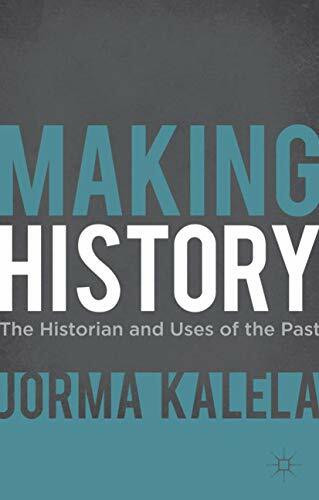 Making History (The Historian and Uses of the Past) - 9780230276819 by Jorma Kalela, 9780230276819
