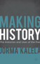 Making History (The Historian and Uses of the Past) - 9780230276819 by Jorma Kalela, 9780230276819